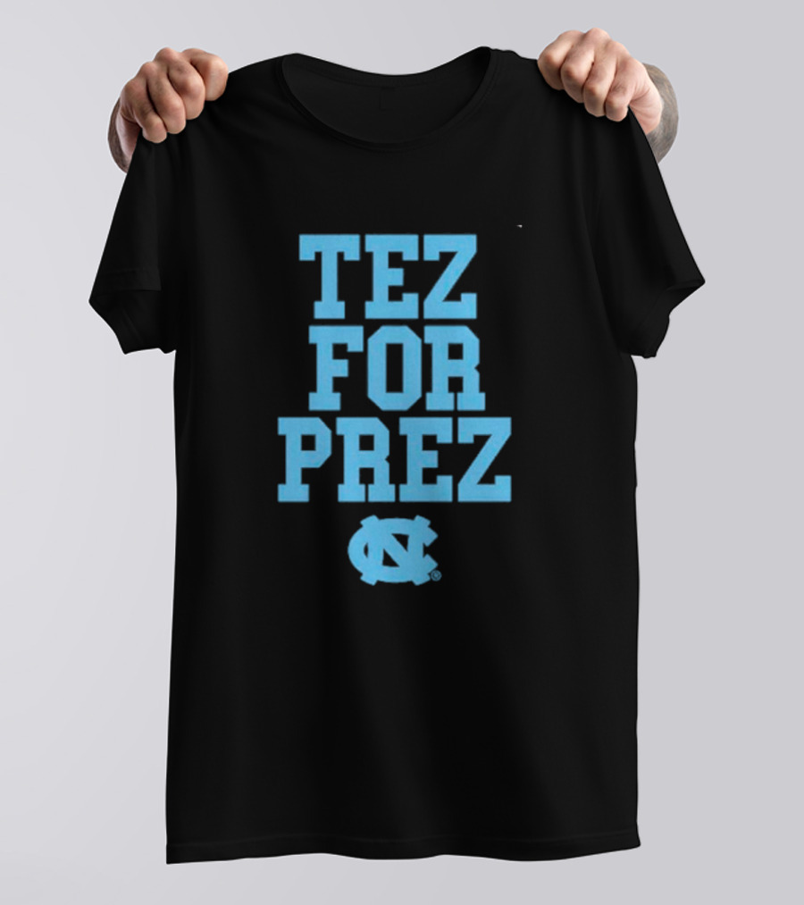 North Carolina Tar Heels Tez For Prez T-Shirt