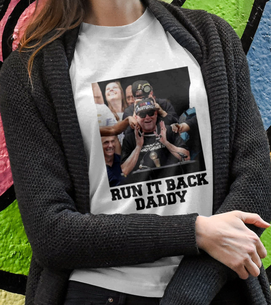 Run It Back Daddy NBA Champion T-Shirt