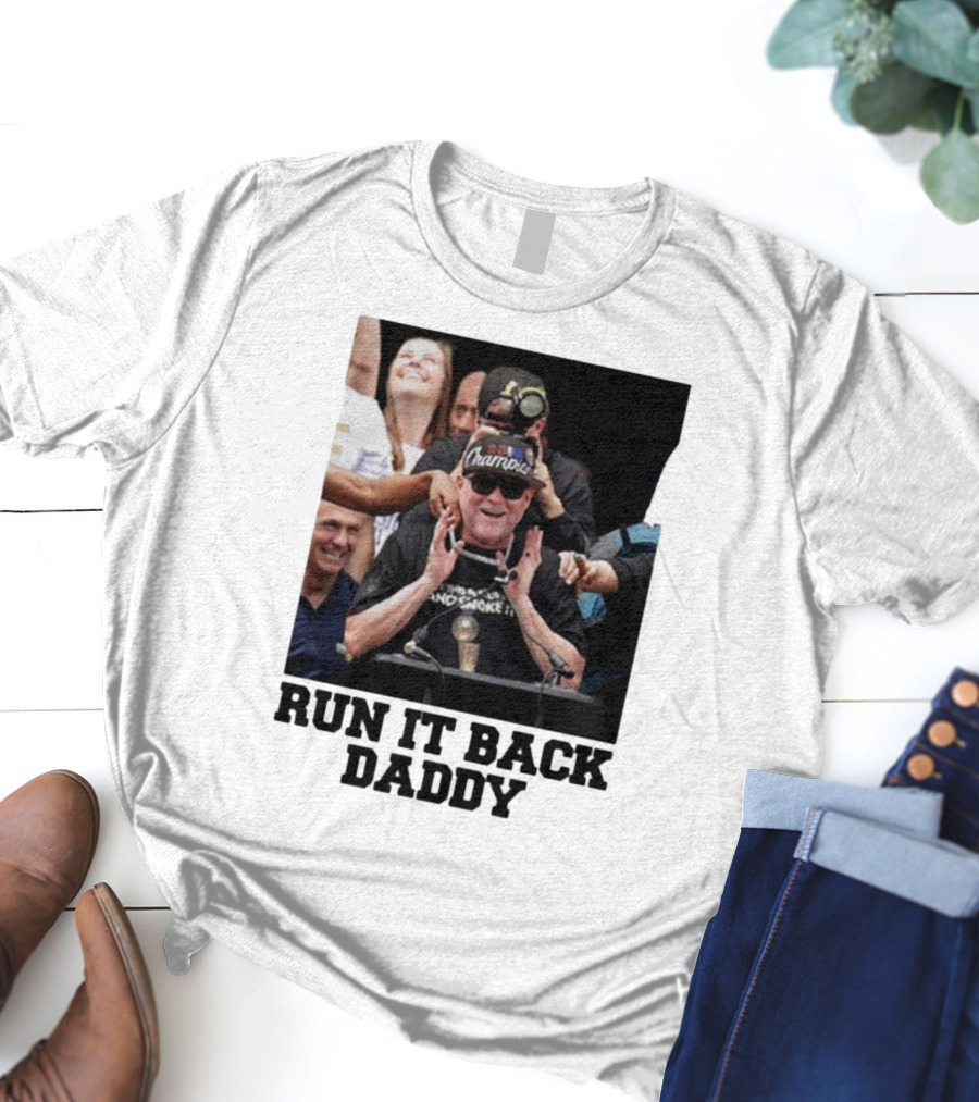 Run It Back Daddy NBA Champion T-Shirt