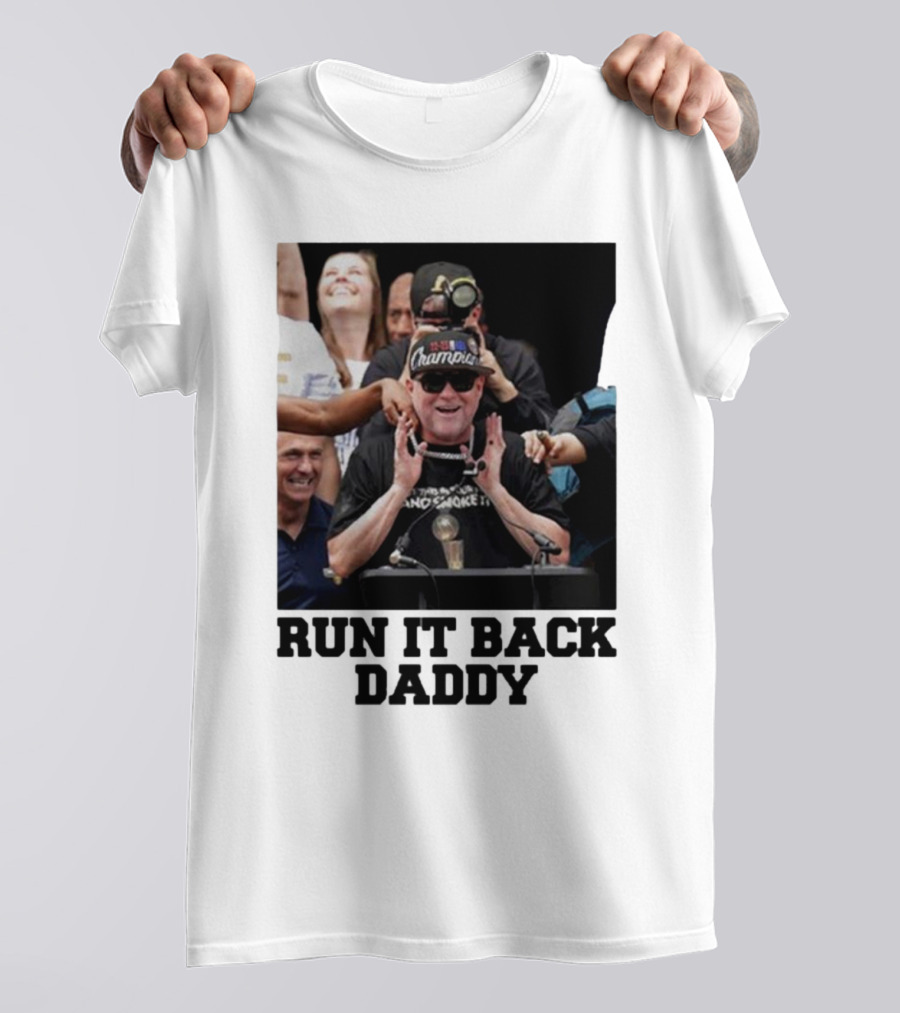 Run It Back Daddy NBA Champion T-Shirt