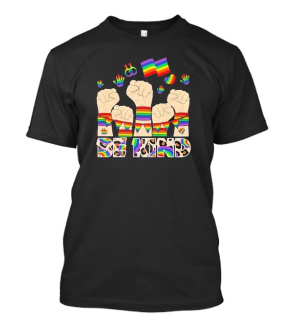 Be Kind Strong Rainbow Fist Pride Flag T-Shirt