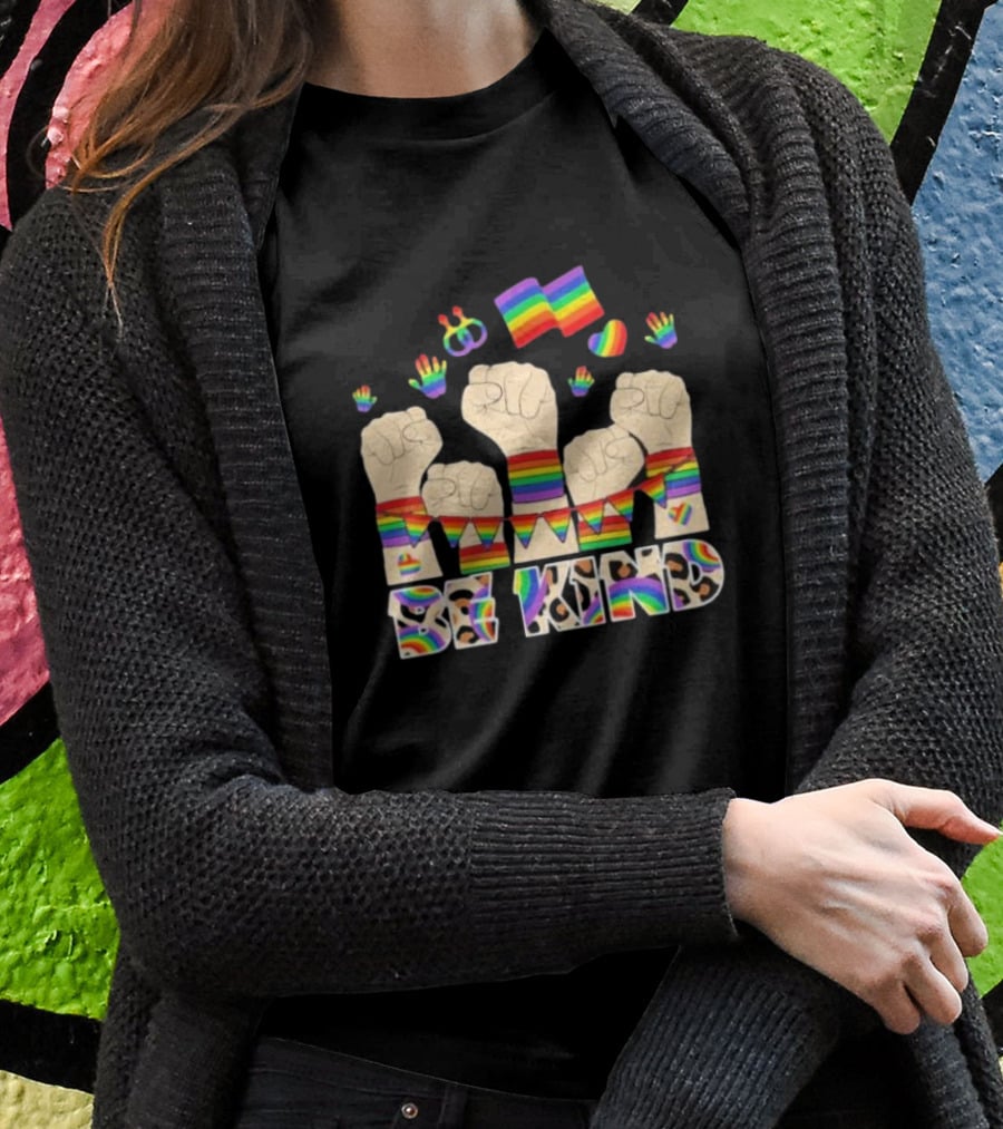 Be Kind Strong Rainbow Fist Pride Flag T-Shirt