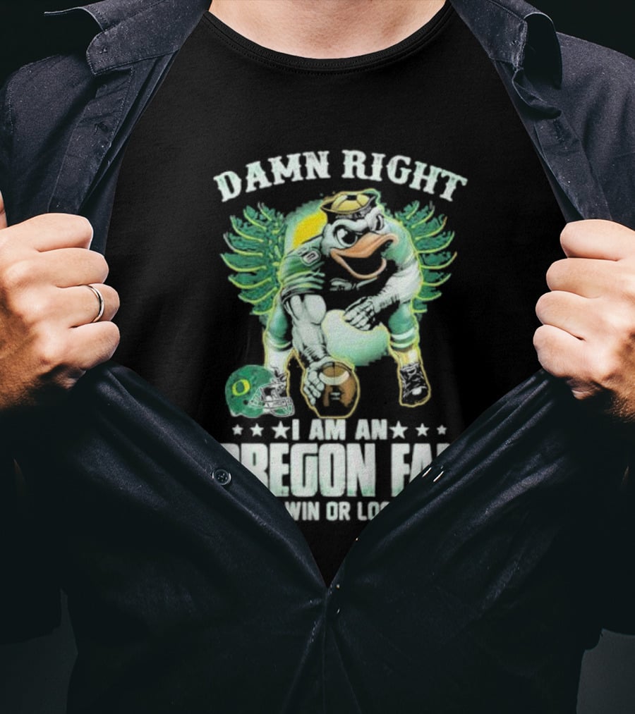 Damn Right I Am An Oregon Fan Win Or Lose Duck Mascot Football Helmets T-Shirt