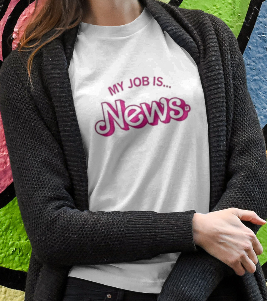 My Job Is News T-Shirt