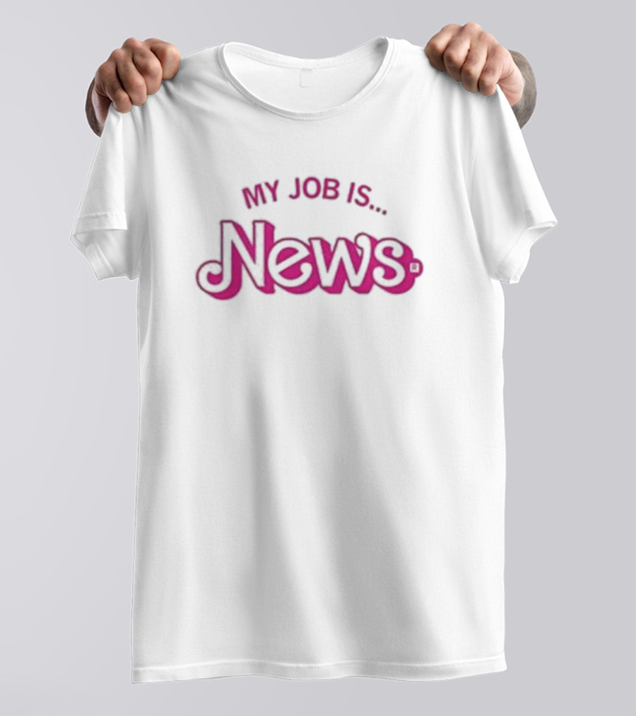 My Job Is News T-Shirt
