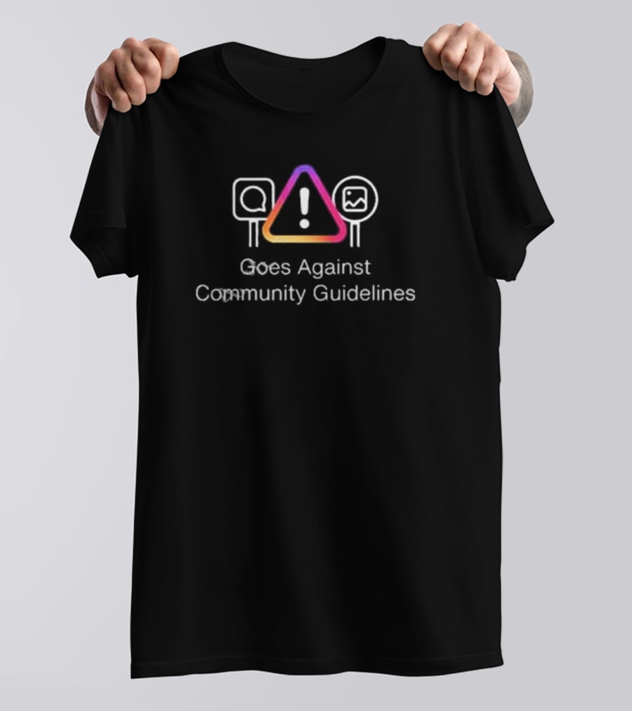 Goes Against Community Guidelines Warning Icon With Instagram Colors T-Shirt