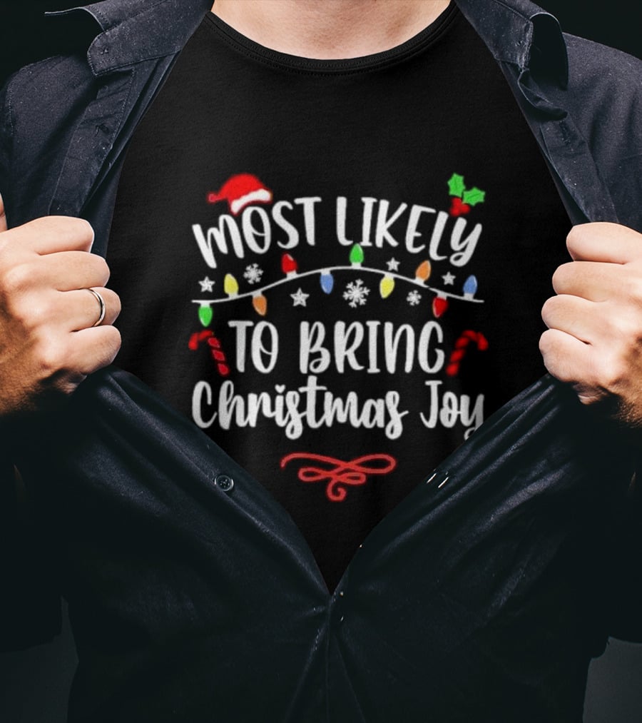 Most Likely To Bring Christmas Joy Santa Hat Lights Candy Canes Snowflakes T-Shirt