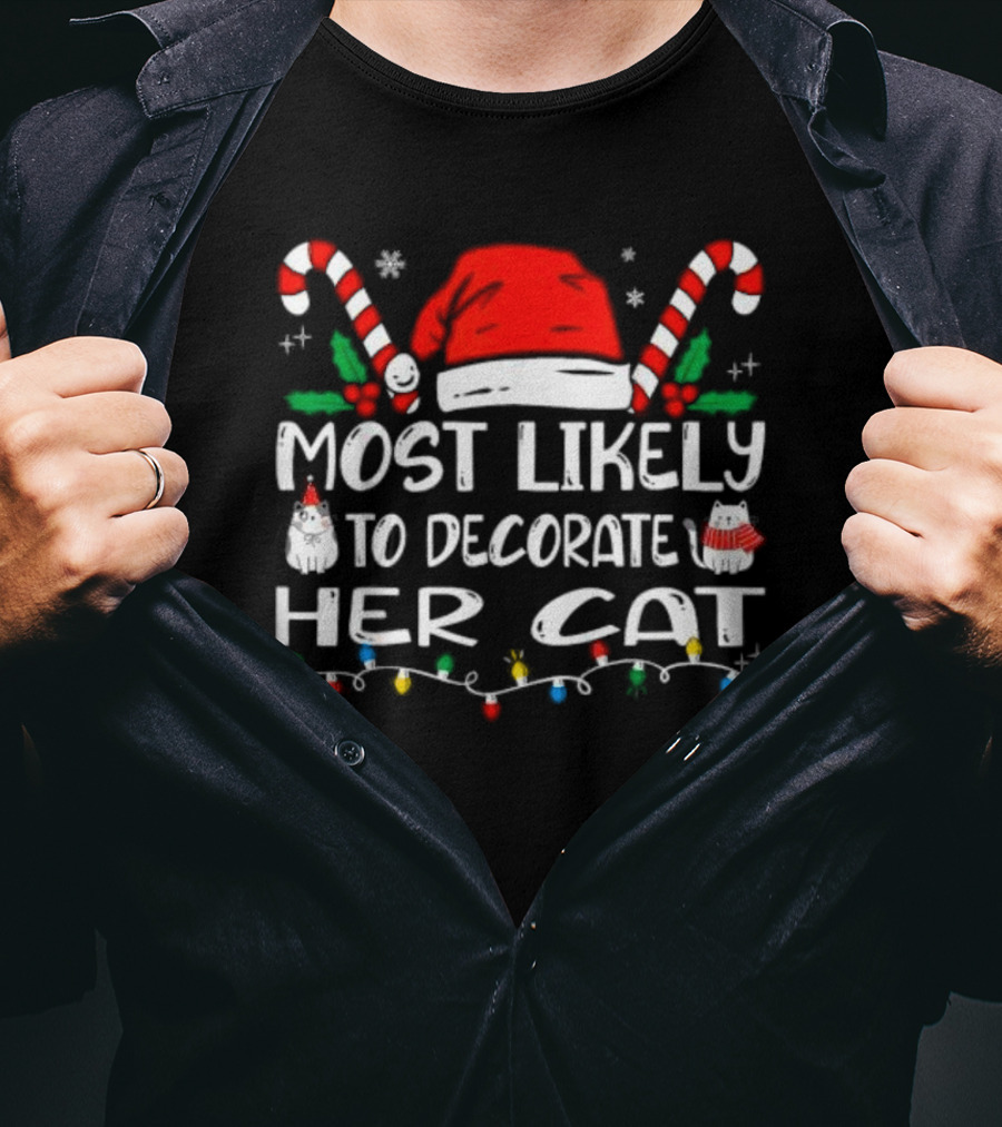 Most Likely To Decorate Her Cat Christmas Santa Hat Candy Canes Lights T-Shirt