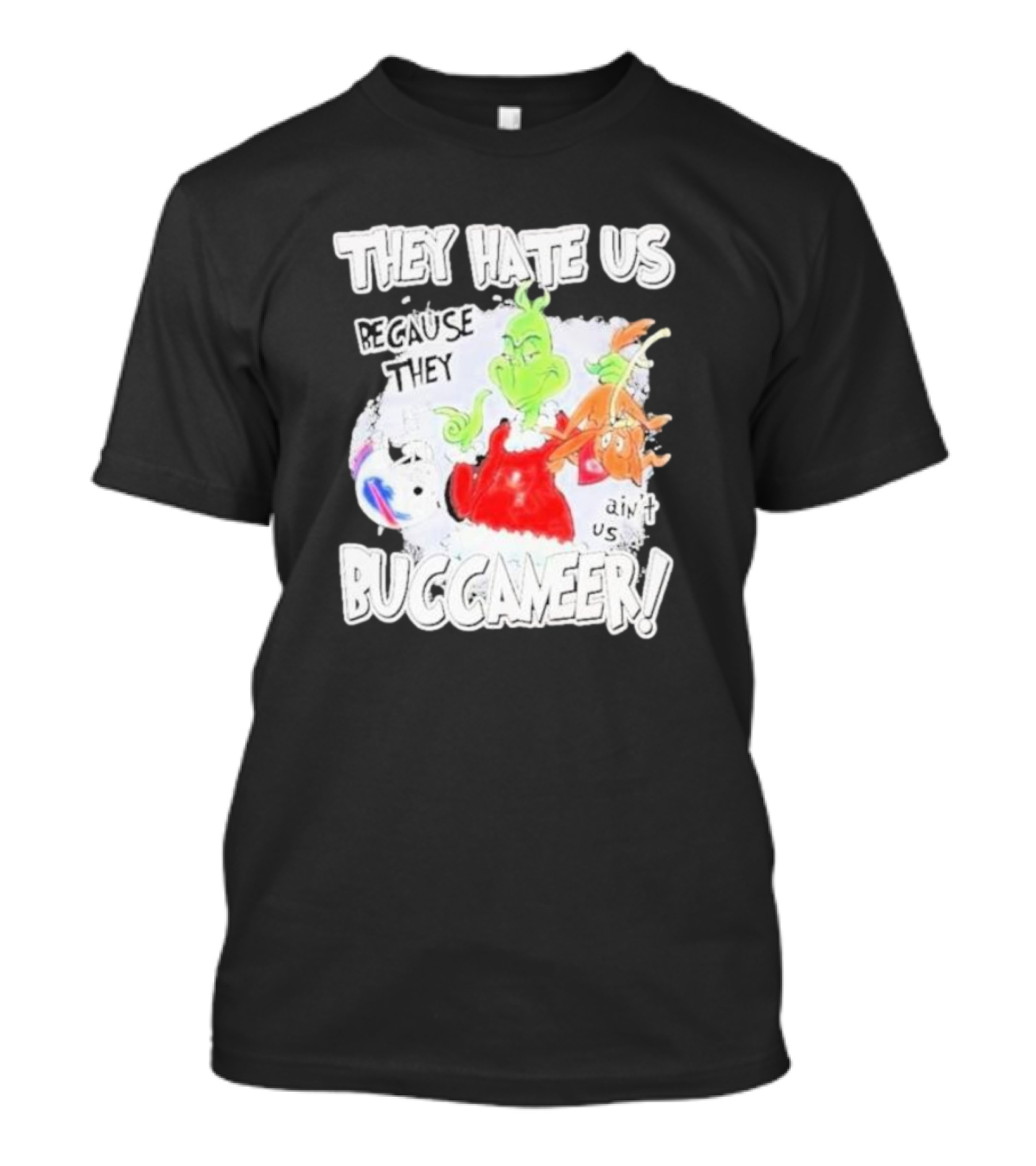 They Hate Us Because They Ain't Us Buccaneers Grinch T-Shirt