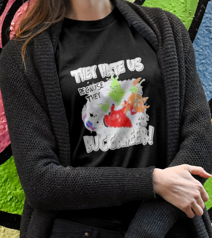 They Hate Us Because They Ain't Us Buccaneers Grinch T-Shirt