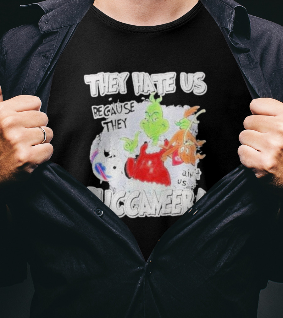 They Hate Us Because They Ain't Us Buccaneers Grinch T-Shirt