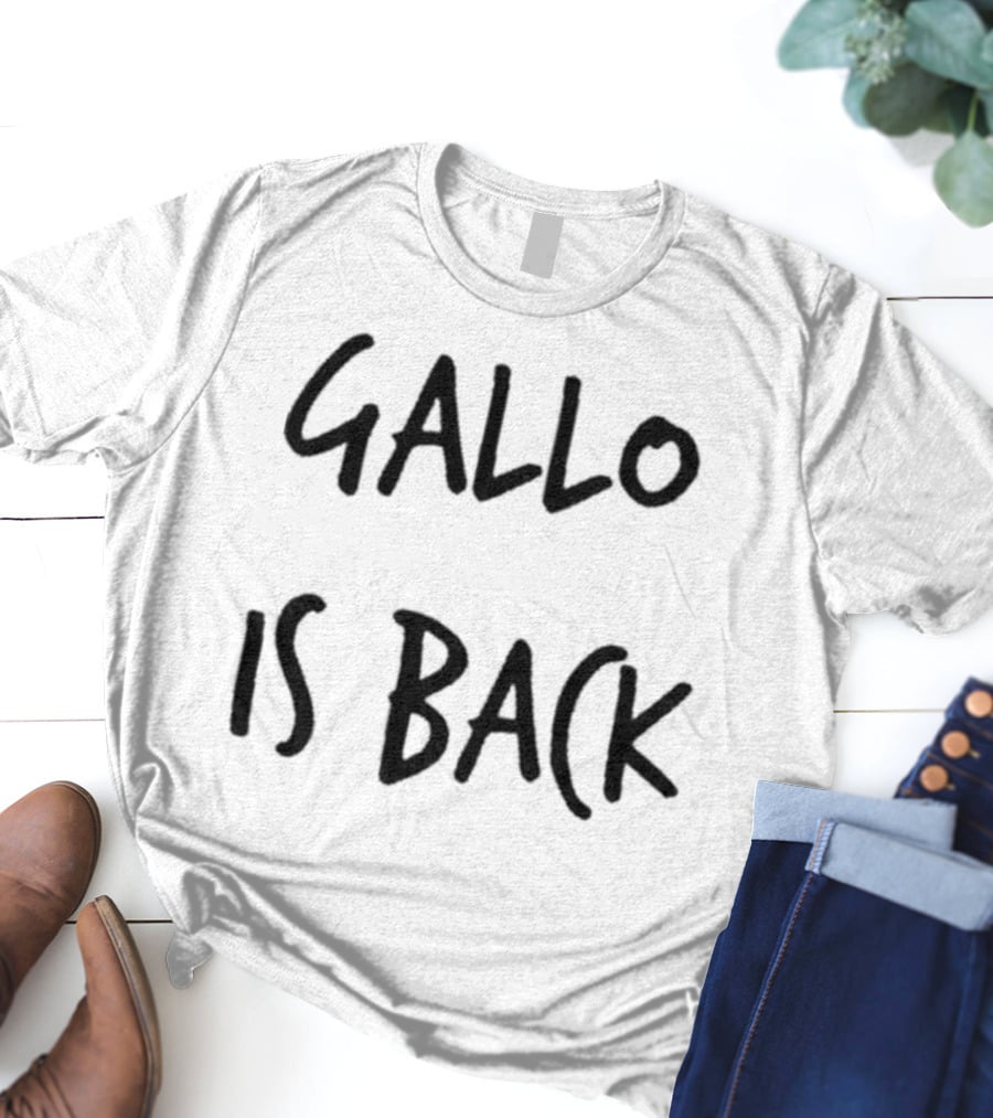 Gallo Is Back T-Shirt