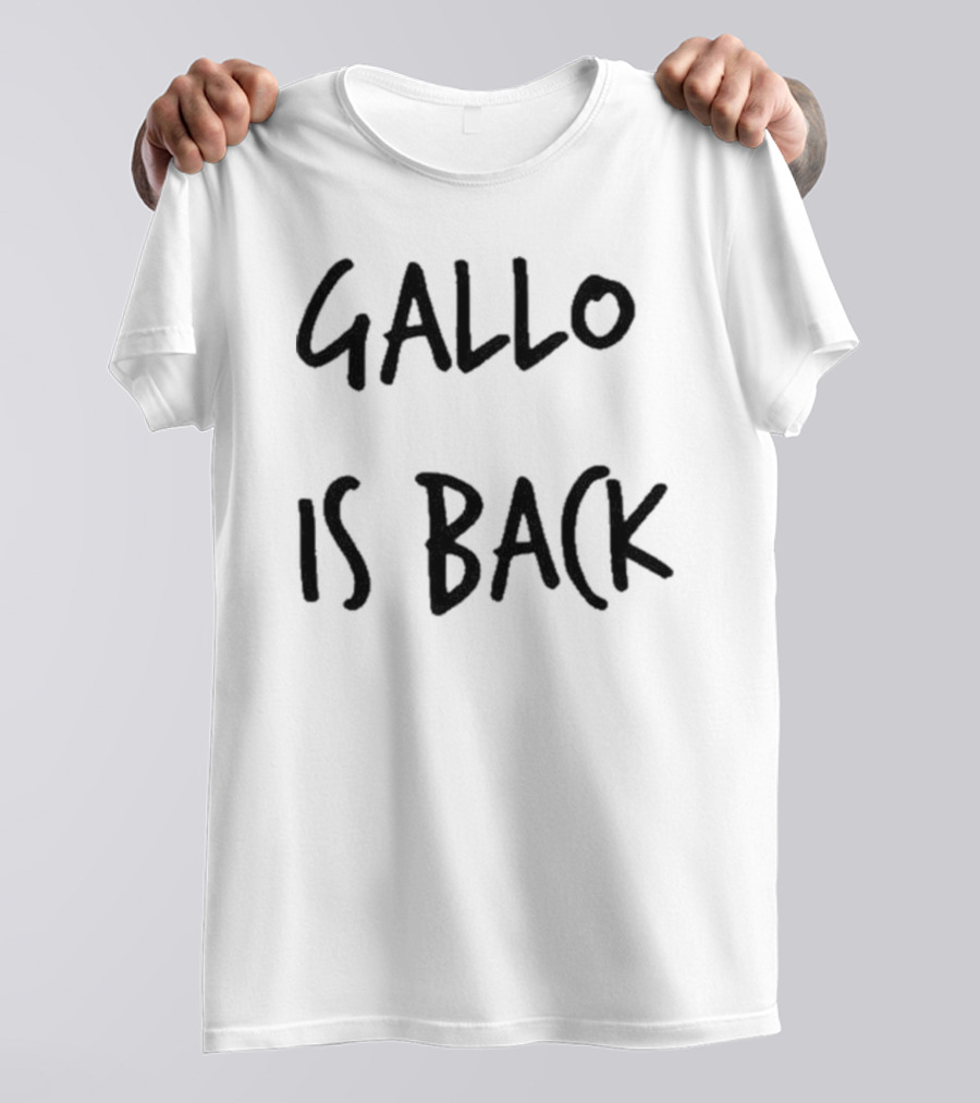 Gallo Is Back T-Shirt