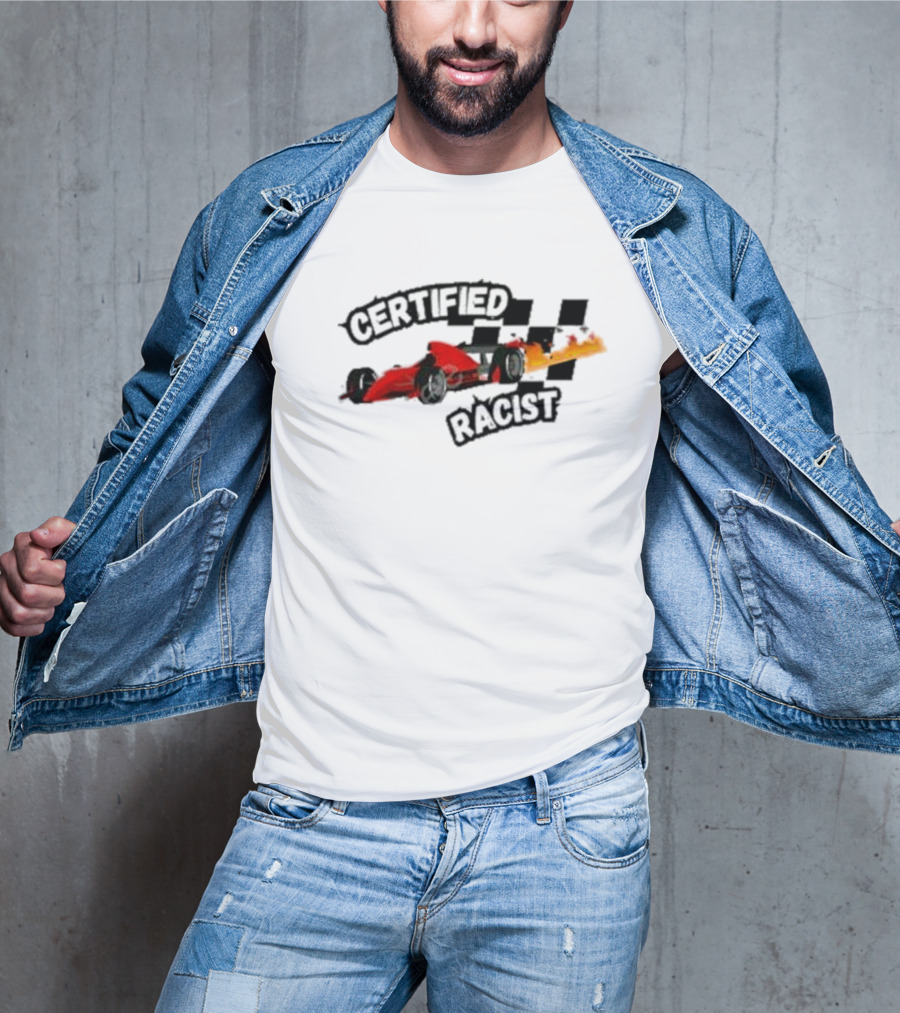 Certified Racist Racing Car With Flames And Checkered Flags T-Shirt