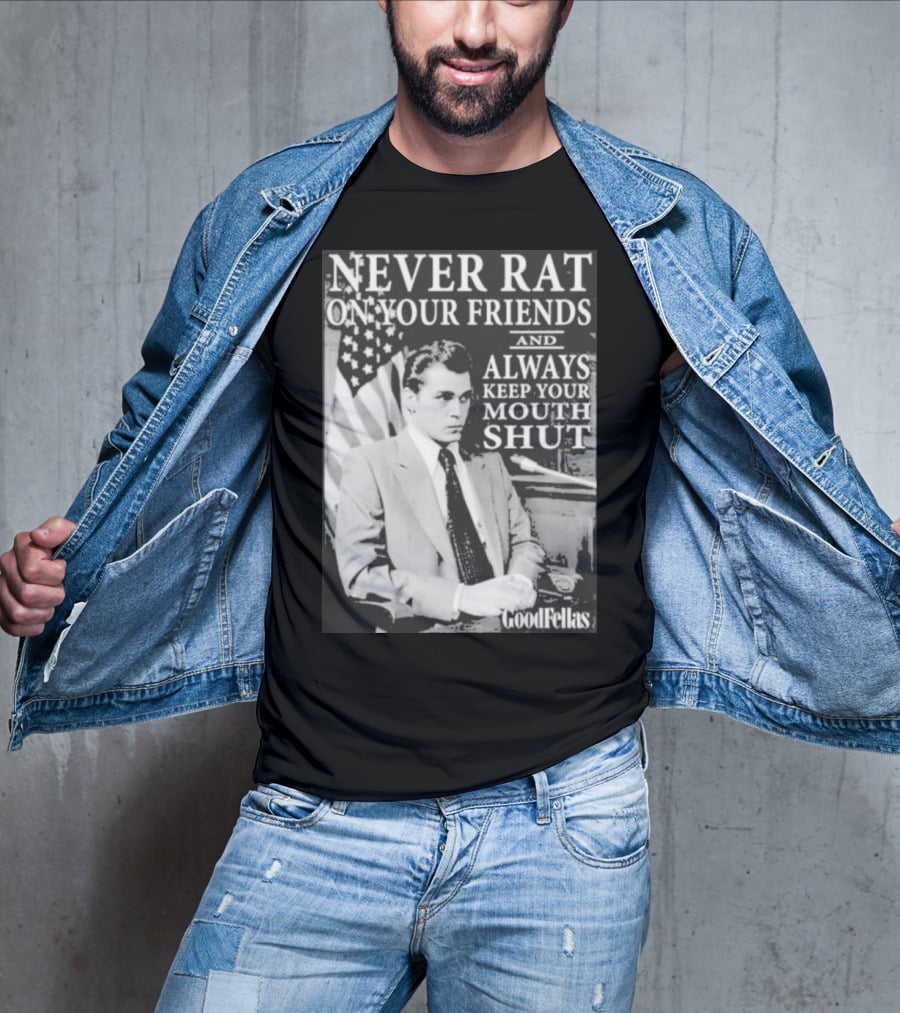 Never Rat On Your Friends Always Keep Your Mouth Shut Goodfellas T-Shirt