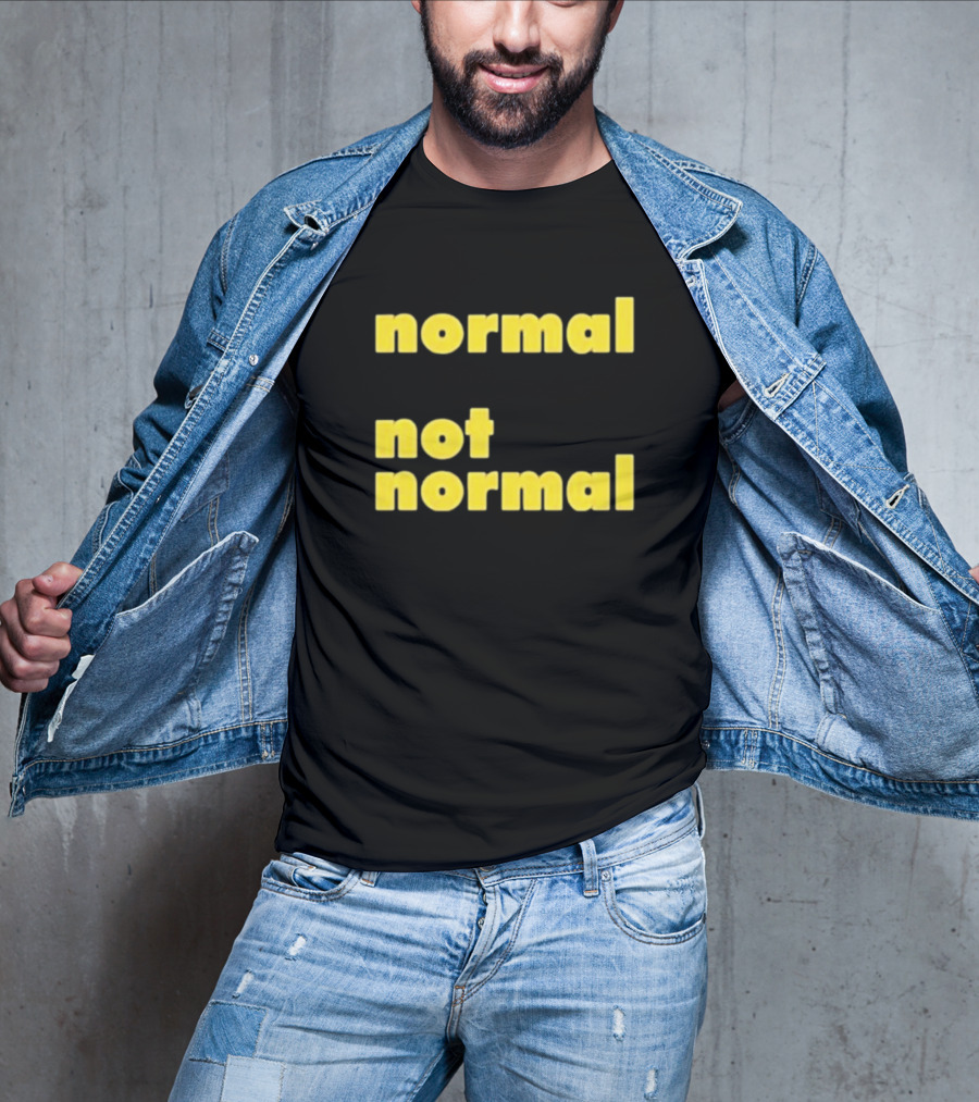 Normal Not Normal T-Shirt