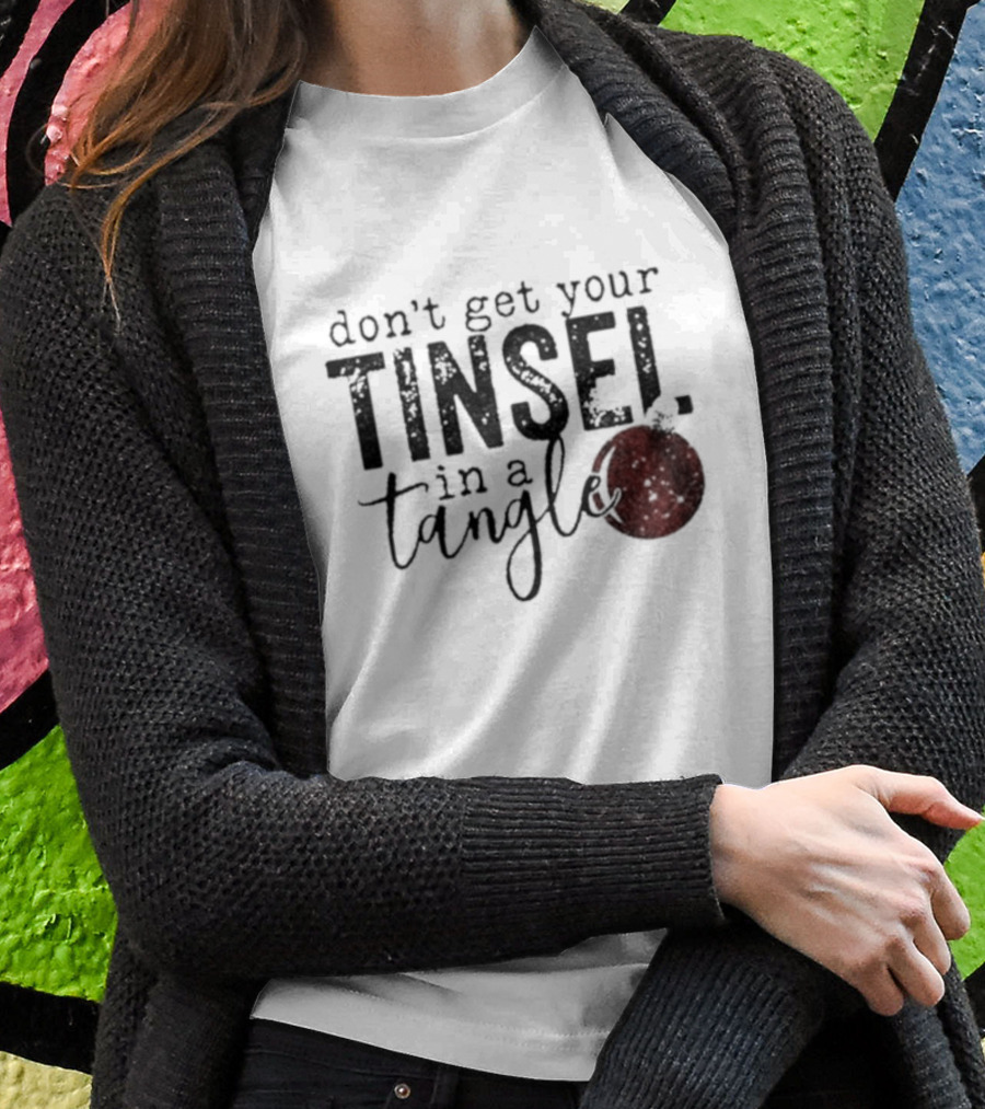 Don't Get Your Tinsel In A Tangle With Red T-Shirt
