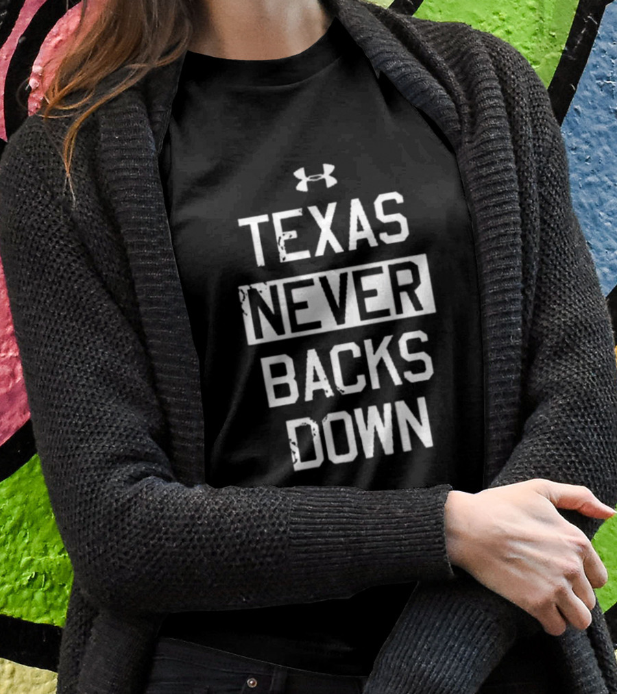 Texas Never Backs Down Under Armour T-Shirt
