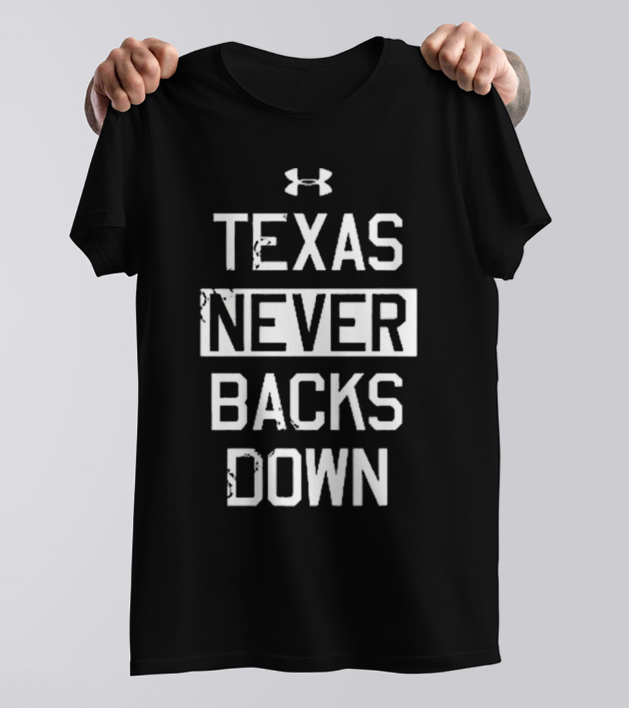 Texas Never Backs Down Under Armour T-Shirt