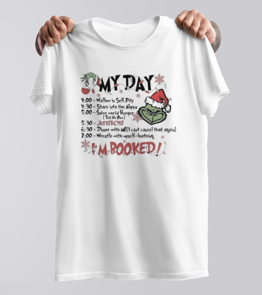 Grinch My Day Schedule Funny Merry Grinchmas I'm Booked Christmas Green Grinch Face Santa Hat T-Shirt