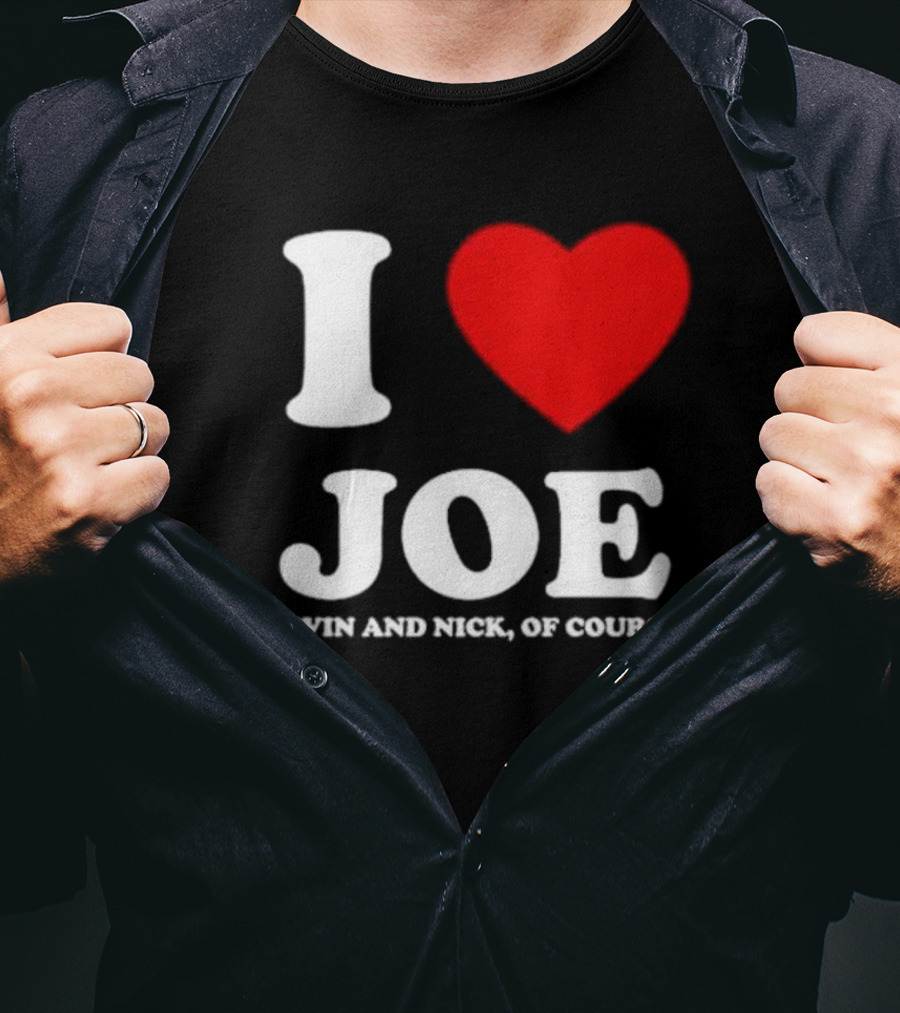 Anaheim Pop Up I Love Joe Heart Kevin And Nick Of Course T-Shirt