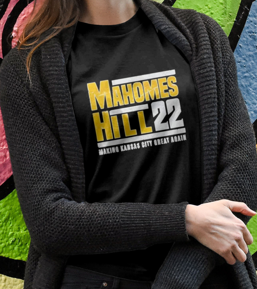 Mahomes Hill 22 Making Kansas City Great Again T-Shirt