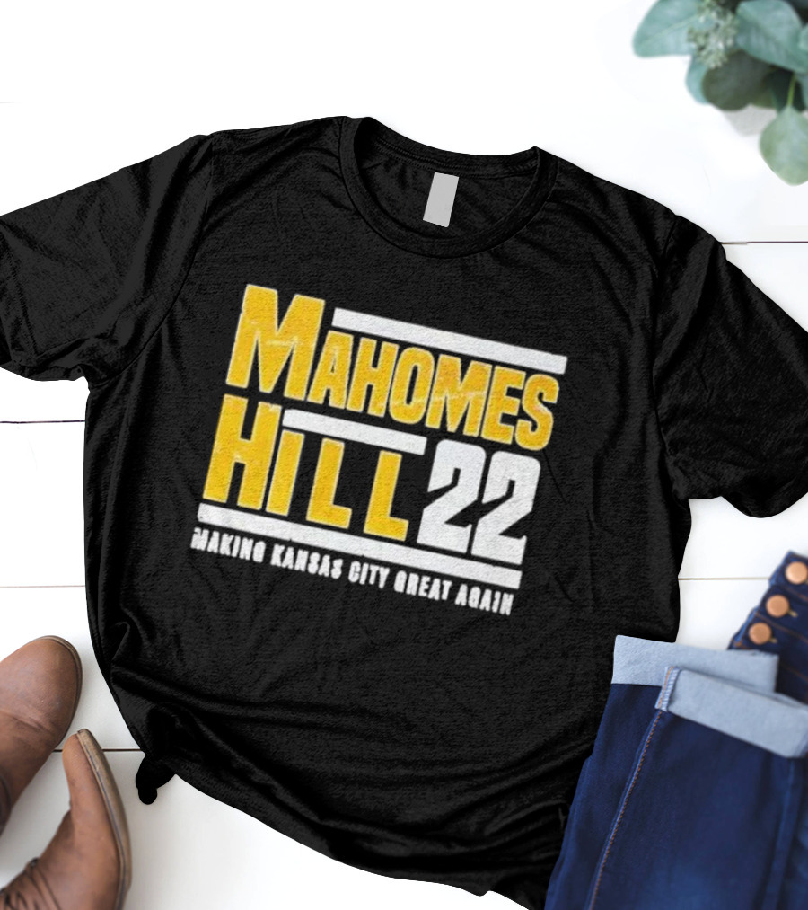 Mahomes Hill 22 Making Kansas City Great Again T-Shirt