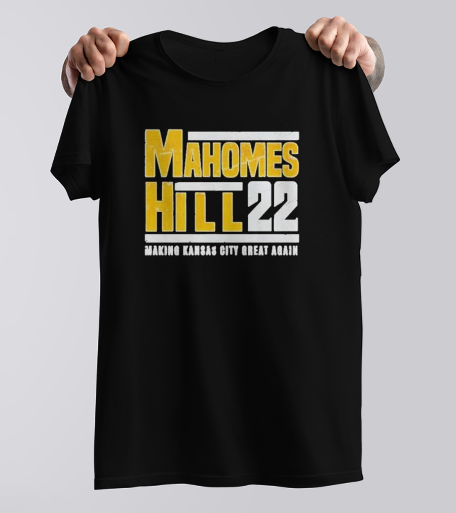 Mahomes Hill 22 Making Kansas City Great Again T-Shirt