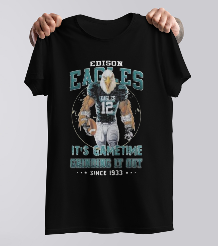 Edison Eagles It's Gametime Grinding It Out Since 1933 Football Eagle 12 T-Shirt