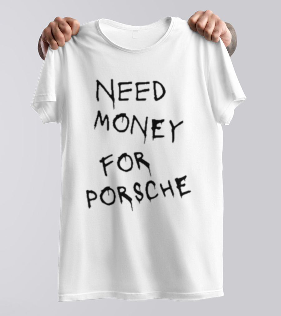 Need Money For Porsche Brad Pitt Baju T-Shirt