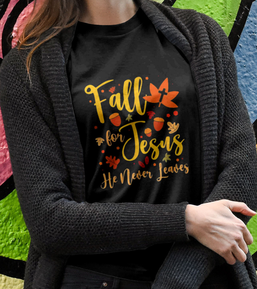 Fall For Jesus He Never Leaves Christian Halloween T-Shirt
