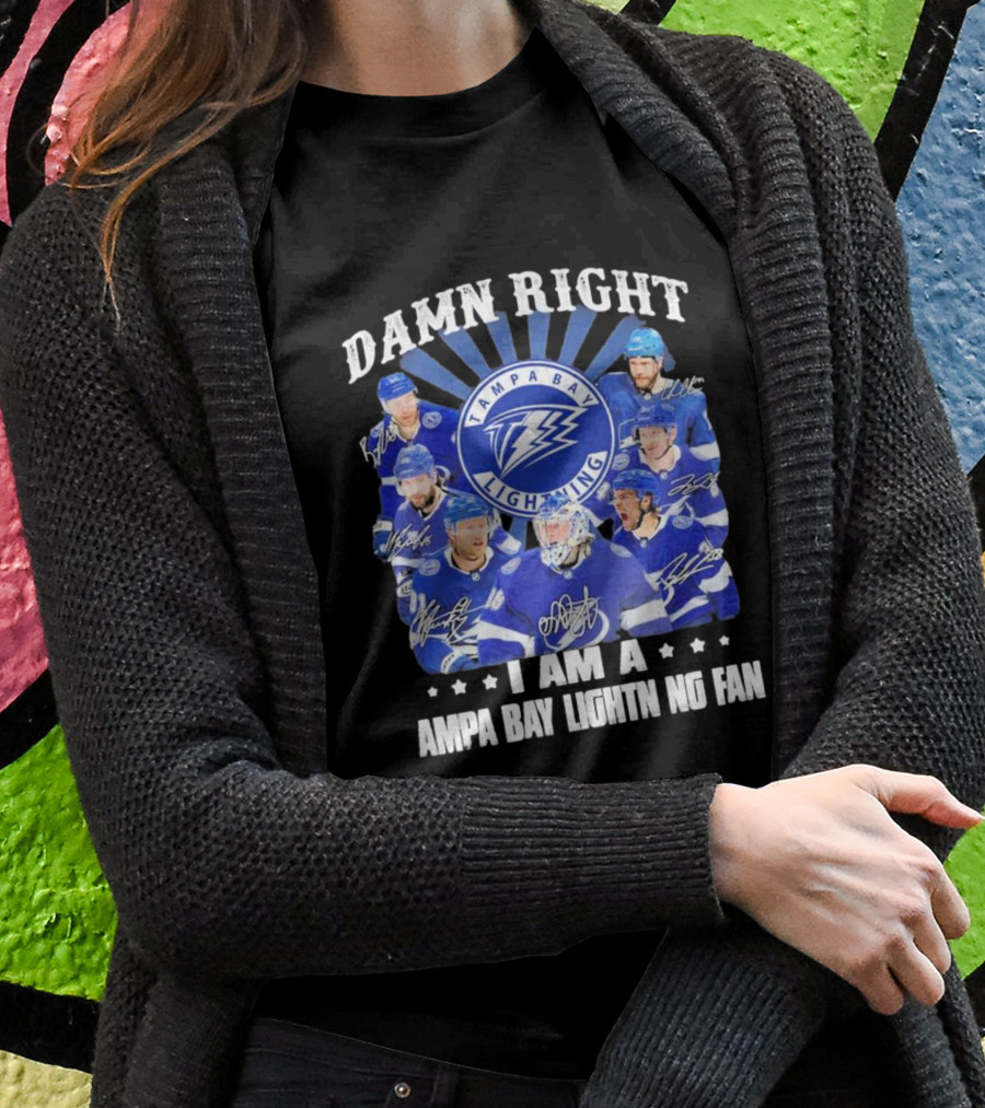 DAMN RIGHT I AM A TAMPA BAY LIGHTNING FAN TAMPA BAY LIGHTNING PLAYERS T-Shirt