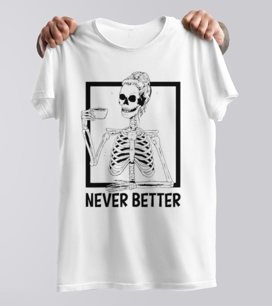Halloween Skeleton Never Better Drink Skeleton Women T-Shirt