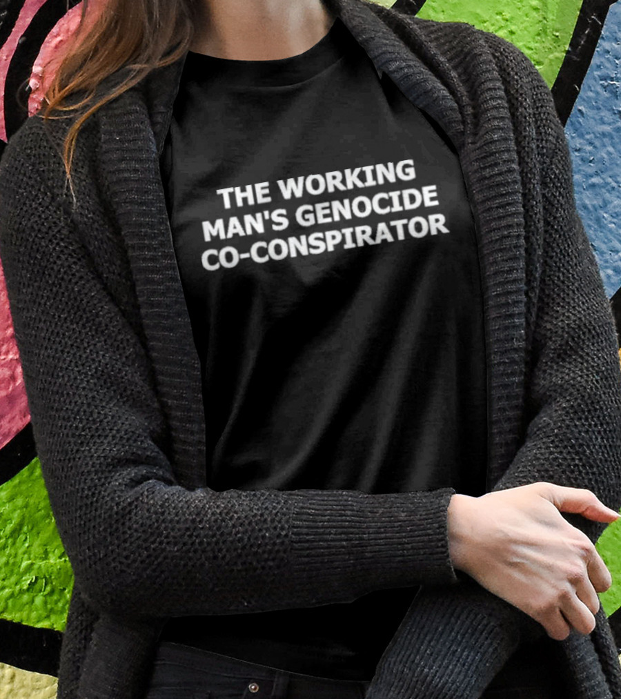 The Working Man’s Genocide Co-Conspirator James Ray T-Shirt