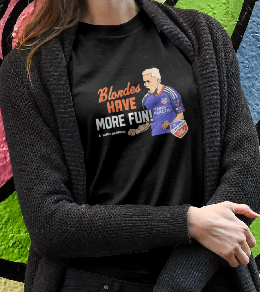 Blondes Have More Fun Alvaro Barreal FC Cincinnati Mercy Health T-Shirt