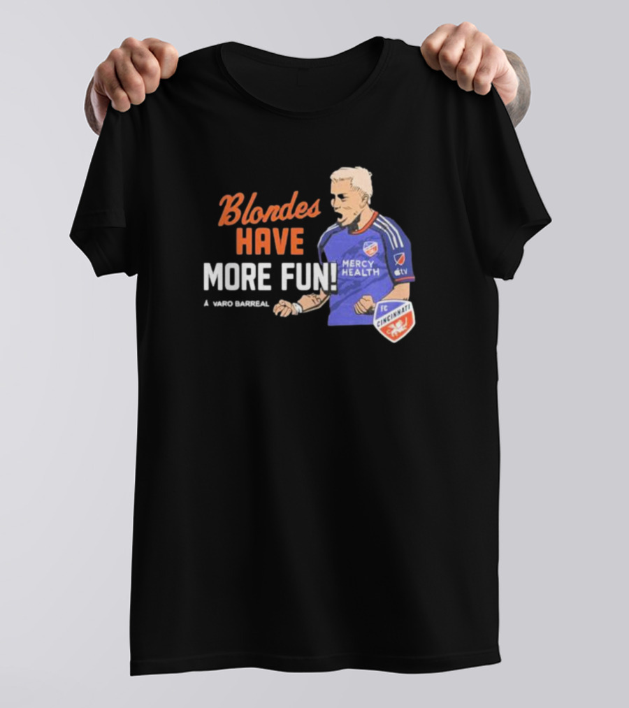 Blondes Have More Fun Alvaro Barreal FC Cincinnati Mercy Health T-Shirt