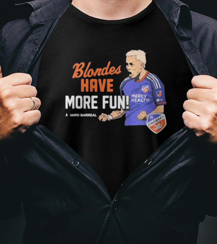 Blondes Have More Fun Alvaro Barreal FC Cincinnati Mercy Health T-Shirt