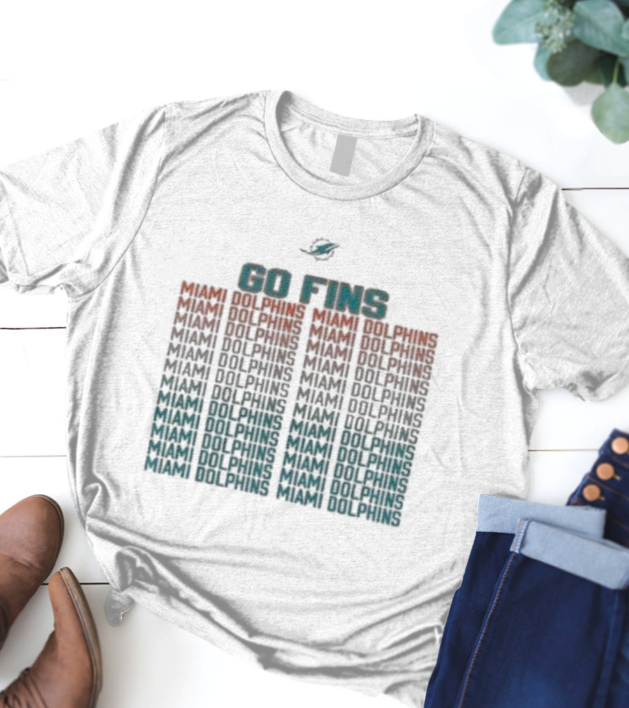 GO FINS MIAMI DOLPHINS MIAMI DOLPHINS MIAMI DOLPHINS T-Shirt
