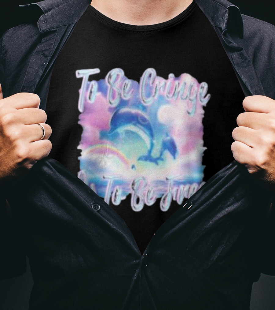 To Be Cringe Is To Be Free Fantasy Dolphin And Rainbow Sky Scene T-Shirt