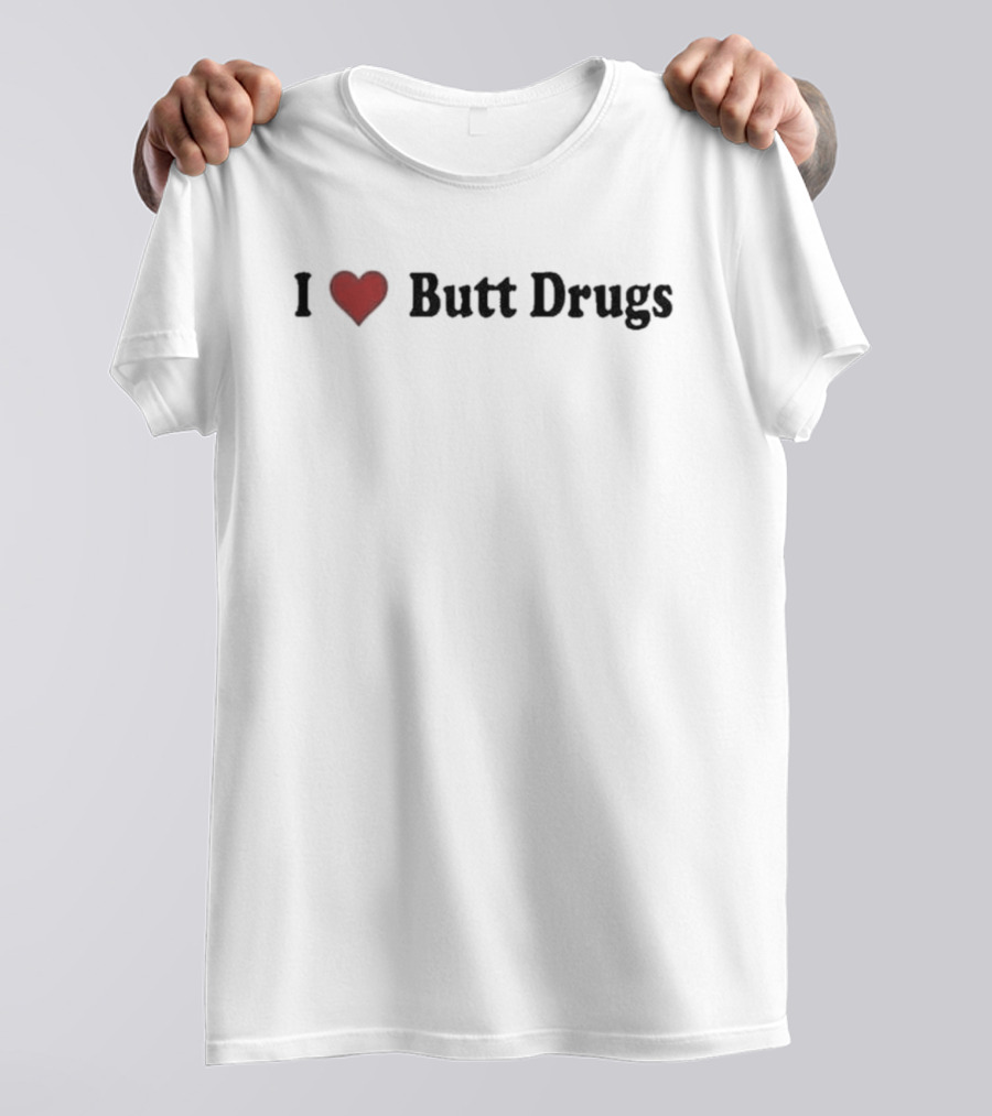 I Heart Butt Drugs Pharmacy Humor T-Shirt