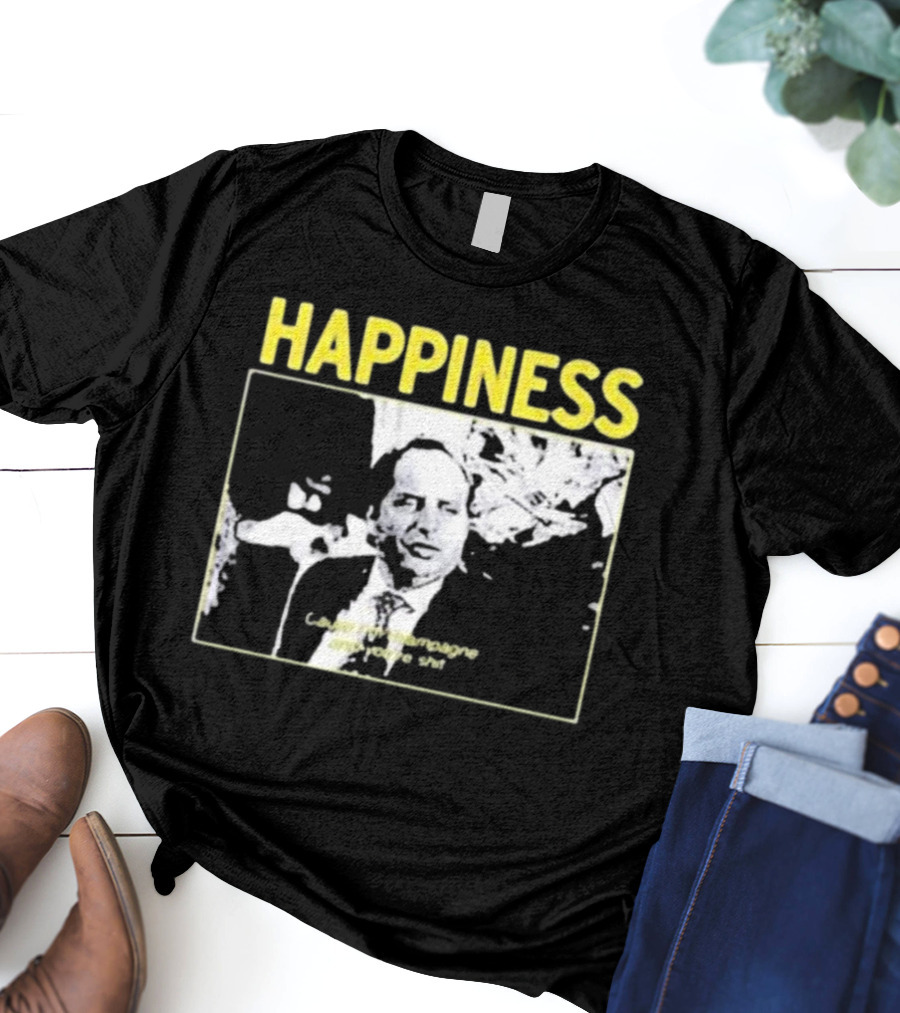 Happiness Laugh At Champagne T-Shirt