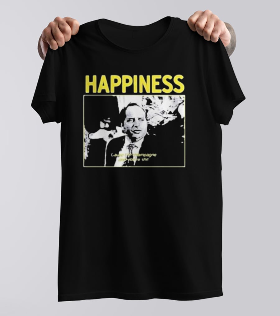 Happiness Laugh At Champagne T-Shirt