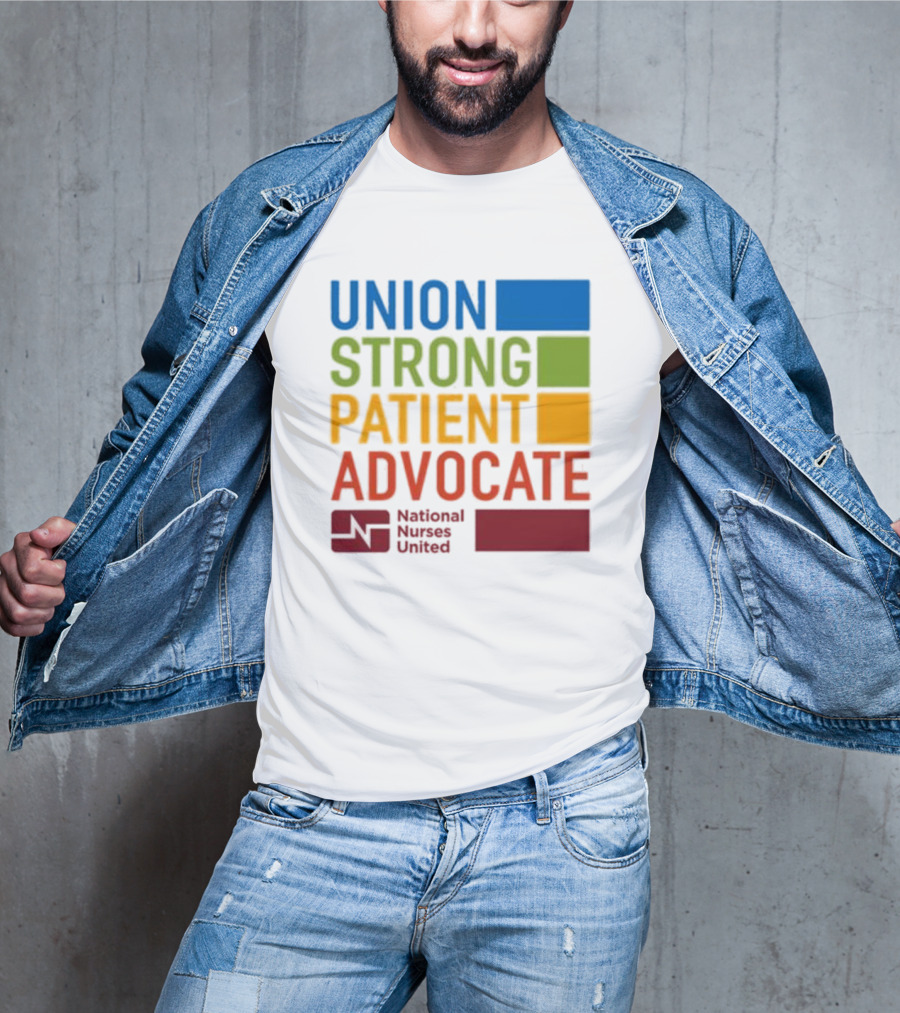 Union Strong Patient Advocate National Nurses United Empowerment And Support T-Shirt