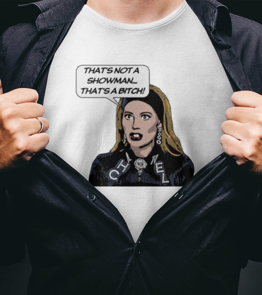 That's Not A Showman That's A Bitch Dorit RHOBH T-Shirt