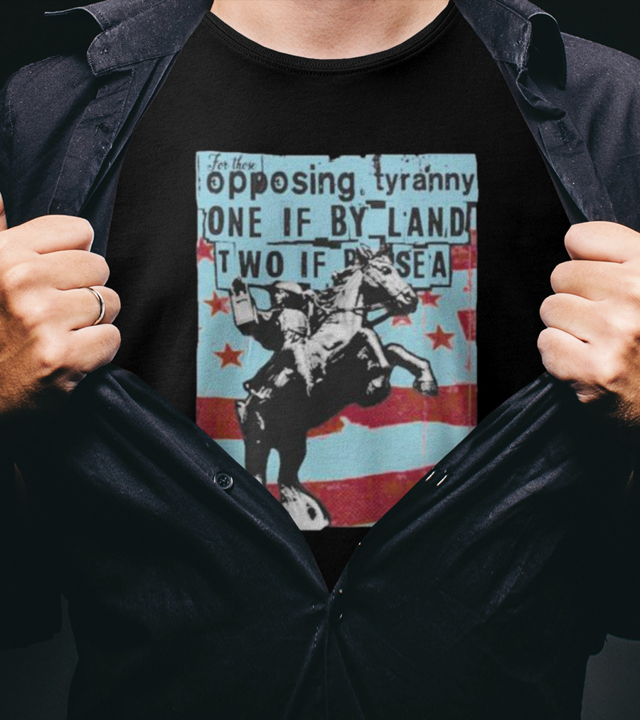 One If By Land Two If By Sea Tyranny Opposing Midnight Ride T-Shirt