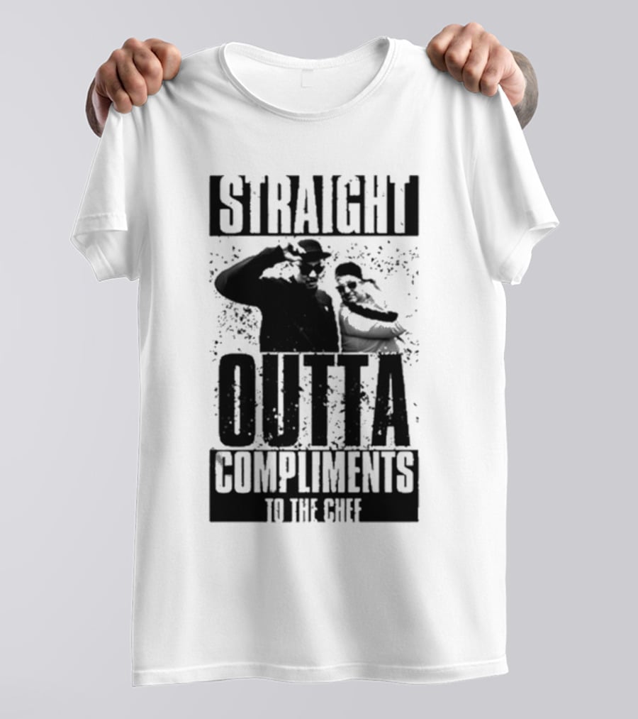Straight Outta Compliments To The Chef T-Shirt