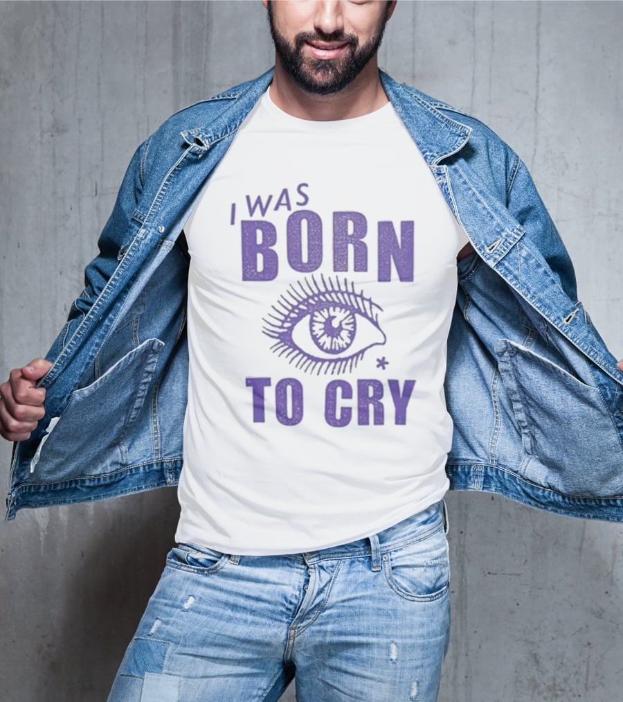 I Was Born To Cry Eye Symbol Purple Text T-Shirt