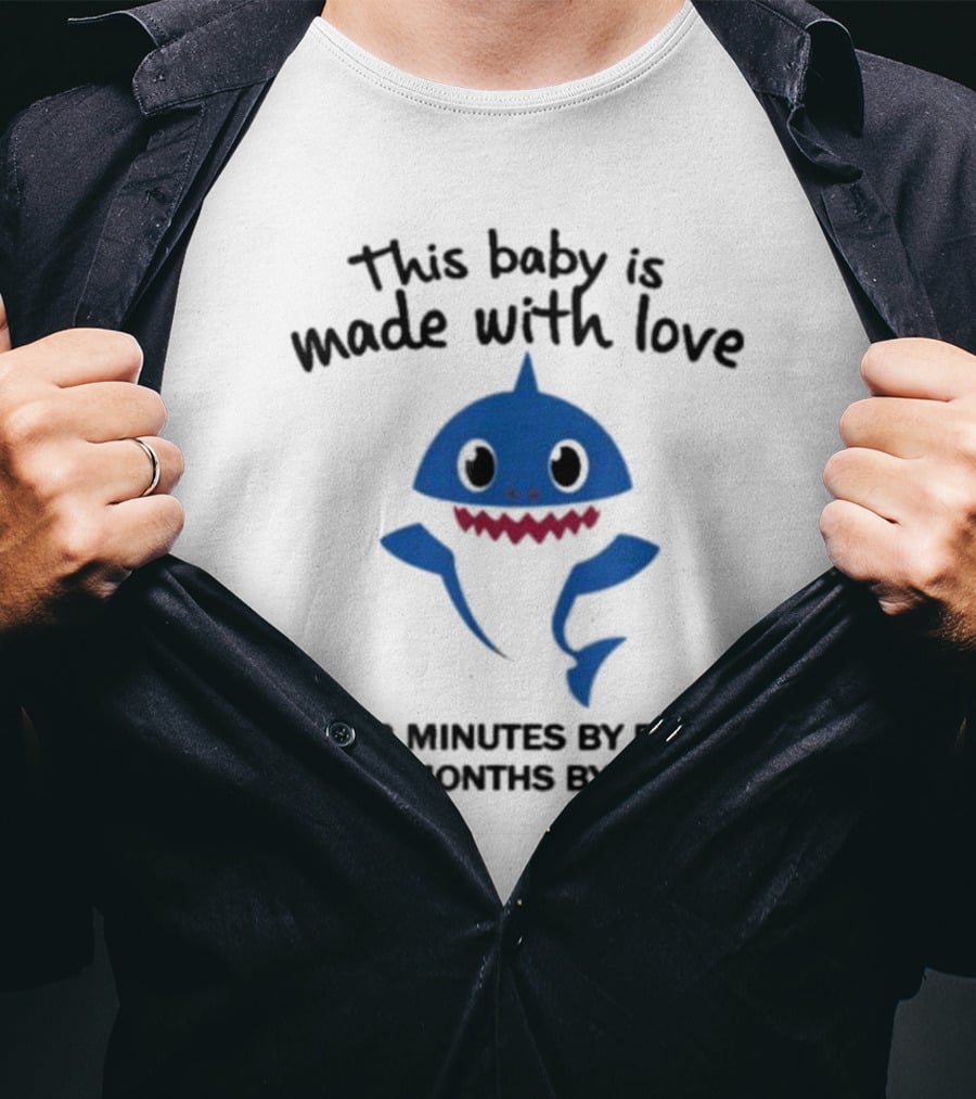 This Baby Is Made With Love In 2 Minutes By Dad In 9 Months By Mom Baby Shark T-Shirt