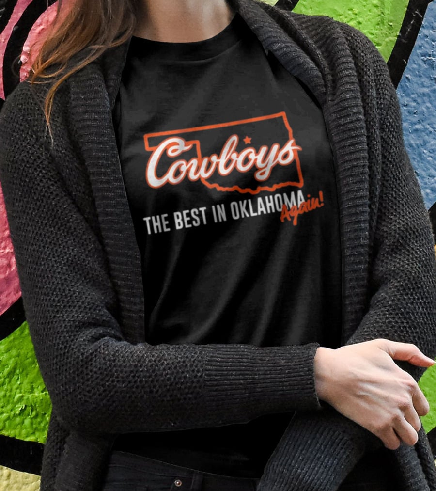 Cowboys The Best In Oklahoma Again T-Shirt