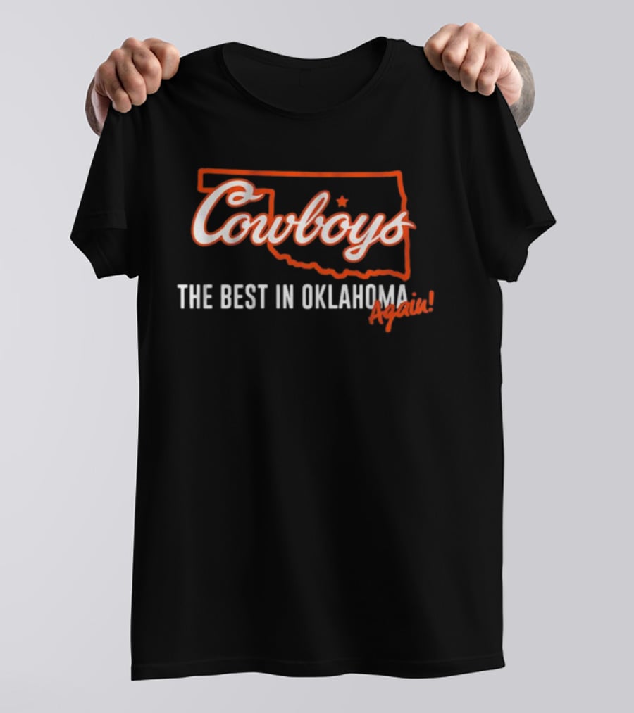 Cowboys The Best In Oklahoma Again T-Shirt